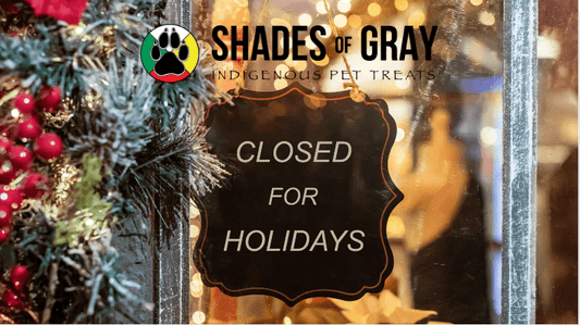 Shades of Gray Indigenous Pet Treats: Holiday Shipping Update and Shutdown Dates